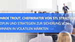 STLSTE Monroe Trout, Chefberater von STL Strategie  : Disziplin und Strategien zur Sicherung von Gewinnen in volatilen Märkten (www.stifeld.com)